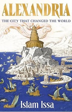 Alexandria - The City That Changed the World